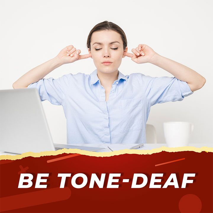 Be Tone Deaf