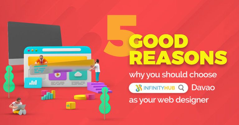 Read More About The Article 5 Good Reasons Why You Should Choose Infinity Hub Davao As Your Web Designer
