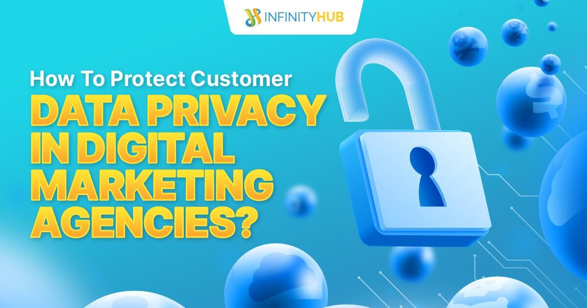 You Are Currently Viewing How To Protect Customer Data Privacy In Digital Marketing Agencies?